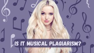 Free Use or Copyright Infringement? Is Dove Cameron About to be Sued for Musical Plagiarism?