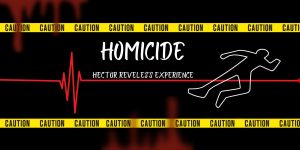 Homicide: Hector Reveles’s Experience